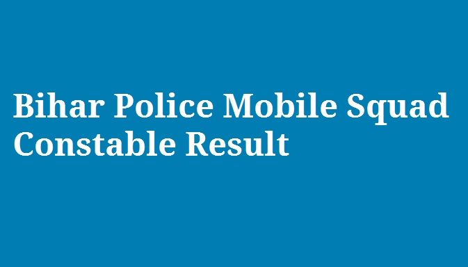 Bihar Police Mobile Squad Constable Result