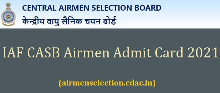 Airmen Admit Card 2021 IAF CASB Group X Y Hall Ticket airmenselection.cdac.in